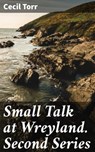 Small Talk at Wreyland. Second Series - Cecil Torr - 4064066230999