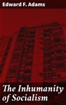 The Inhumanity of Socialism - Edward F. Adams ; Camille Saunders - 4064066231897
