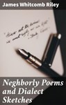 Neghborly Poems and Dialect Sketches - James Whitcomb Riley - 4064066237165