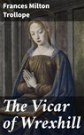 The Vicar of Wrexhill - Frances Milton Trollope - 4064066237271