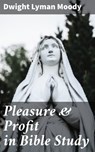 Pleasure & Profit in Bible Study - Dwight Lyman Moody - 4064066237301