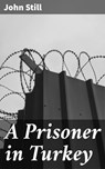 A Prisoner in Turkey - John Still ; Spencer Fletcher - 4064066237448