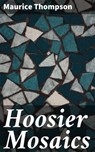 Hoosier Mosaics - Maurice Thompson - 4064066237479
