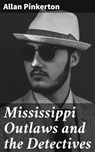 Mississippi Outlaws and the Detectives - Allan Pinkerton - 4064066237615