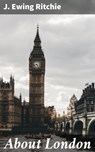About London - J. Ewing Ritchie - 4064066238339