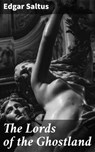 The Lords of the Ghostland - Edgar Saltus - 4064066238629