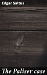 The Paliser case - Edgar Saltus - 4064066239053