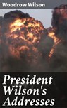 President Wilson's Addresses - Woodrow Wilson - 4064066242169