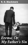 Erema; Or, My Father's Sin - R. D. Blackmore - 4064066246068