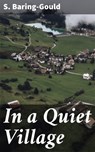 In a Quiet Village - S. Baring-Gould - 4064066247348