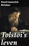 Tolstoi's leven - Pavel Ivanovich Biriukov - 4064066301460