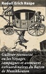 Gulliver ressuscité, ou les Voyages, campagnes et aventures extraordinaires du Baron de Munikhouson - Rudolf Erich Raspe - 4064066303815