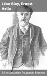 Ici on assassine les grands hommes - Léon Bloy ; Ernest Hello - 4064066304478