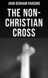 The Non-Christian Cross - John Denham Parsons - 4064066308865