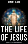 The Life of Jesus: According to the Study and Criticism of the Bible - Ernest Renan - 4064066309916
