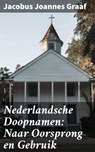 Nederlandsche Doopnamen: Naar Oorsprong en Gebruik - Jacobus Joannes Graaf - 4064066311308