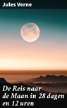 De Reis naar de Maan in 28 dagen en 12 uren - Jules Verne ; Bram Veenstra - 4064066311803