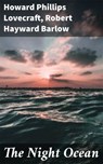The Night Ocean - Howard Phillips Lovecraft ; Robert Hayward Barlow ; Hudson Redwick - 4064066311926
