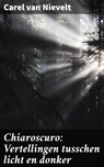 Chiaroscuro: Vertellingen tusschen licht en donker - Carel van Nievelt - 4064066313630