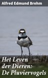Het Leven der Dieren: De Pluviervogels - Alfred Edmund Brehm - 4064066313890
