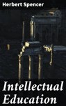 Intellectual Education - Herbert Spencer - 4064066315603