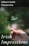 Irish Impressions - Gilbert Keith Chesterton - 4064066316198