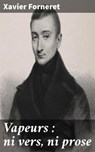 Vapeurs : ni vers, ni prose - Xavier Forneret - 4064066332419