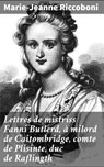 Lettres de mistriss Fanni Butlerd, à milord de Caitombridge, comte de Plisinte, duc de Raflingth - Marie-Jeanne Riccoboni - 4064066335274