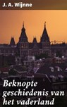 Beknopte geschiedenis van het vaderland - J. A. Wijnne - 4064066339920