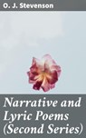 Narrative and Lyric Poems (Second Series) - O. J. Stevenson - 4064066354503