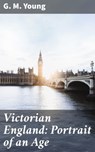Victorian England: Portrait of an Age - G. M. Young ; Victor Sanders - 4064066355982