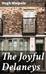 The Joyful Delaneys - Hugh Walpole ; Garrett Holland - 4064066362768