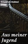 Aus meiner Jugend - Friedrich Hebbel - 4064066370077