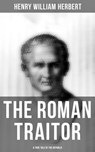 The Roman Traitor: A True Tale of the Republic - Henry William Herbert - 4064066380519