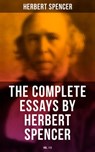 The Complete Essays by Herbert Spencer (Vol. 1-3) - Herbert Spencer - 4064066381769