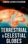 Terrestrial & Celestial Globes - Edward Luther Stevenson - 4064066382780