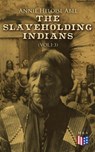 The Slaveholding Indians (Vol.1-3) - Annie Heloise Abel - 4064066383138