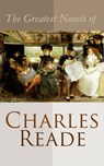 The Greatest Novels of Charles Reade - Charles Reade - 4064066383565