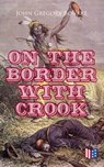 On The Border With Crook - John Gregory Bourke - 4064066384104