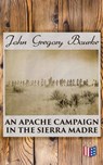 An Apache Campaign In The Sierra Madre - John Gregory Bourke - 4064066384180