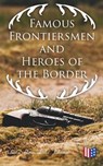 Famous Frontiersmen and Heroes of the Border - Charles Haven Ladd Johnston - 4064066384197