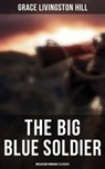 The Big Blue Soldier (Musaicum Romance Classics) - Grace Livingston Hill - 4064066385460