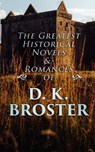 The Greatest Historical Novels & Romances of D. K. Broster - D. K. Broster - 4064066387327