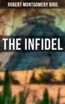 The Infidel - Robert Montgomery Bird - 4064066393960