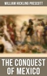 The Conquest of Mexico - William Hickling Prescott ; Colby Warren - 4064066395278
