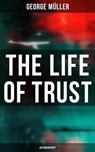 The Life of Trust (Autobiography) - George Müller - 4064066395544