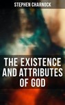 The Existence and Attributes of God - Stephen Charnock - 4064066396190