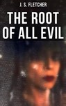 The Root of All Evil - J. S. Fletcher - 4064066396268