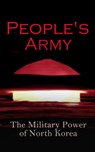 People's Army: The Military Power of North Korea - Andrew Scobell ; John M. Sanford ; Daniel A. Pinkston ; Strategic Studies Institute U.S. Congress ; Donald Trump - 4064066398750