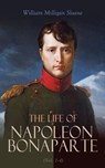 The Life of Napoleon Bonaparte (Vol. 1-4) - William Milligan Sloane - 4064066399771